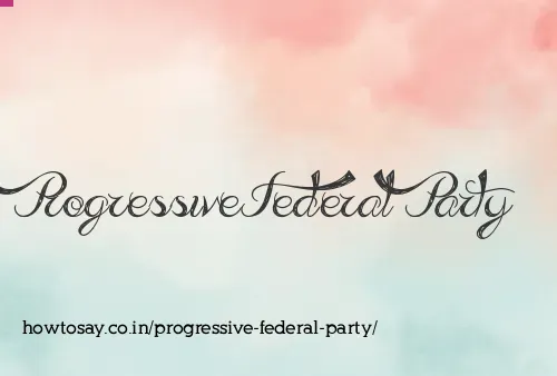 Progressive Federal Party
