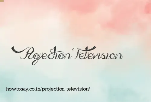 Projection Television