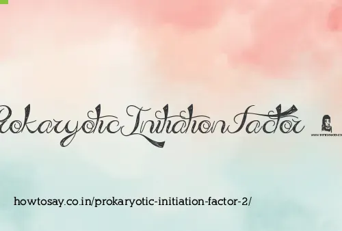 Prokaryotic Initiation Factor 2