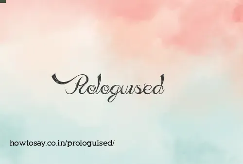 Prologuised