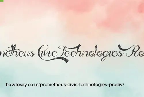 Prometheus Civic Technologies Prociv