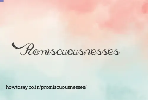 Promiscuousnesses