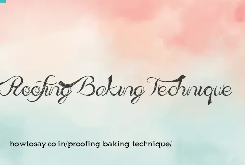Proofing Baking Technique
