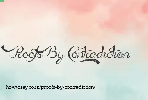 Proofs By Contradiction