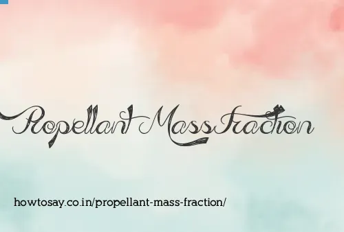 Propellant Mass Fraction