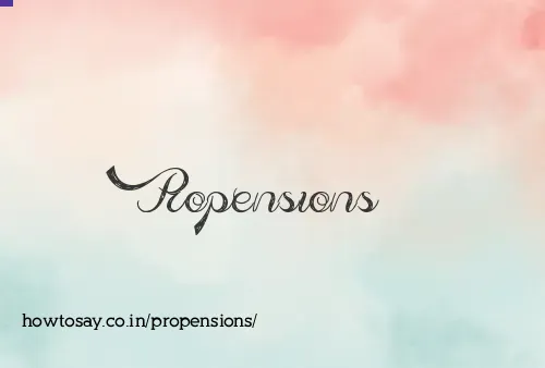 Propensions