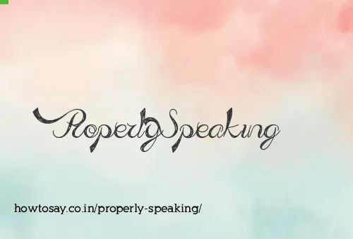 Properly Speaking