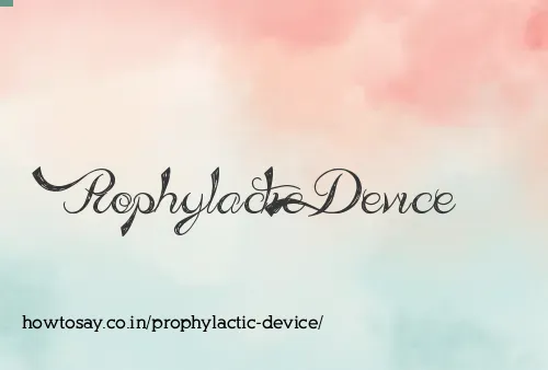 Prophylactic Device