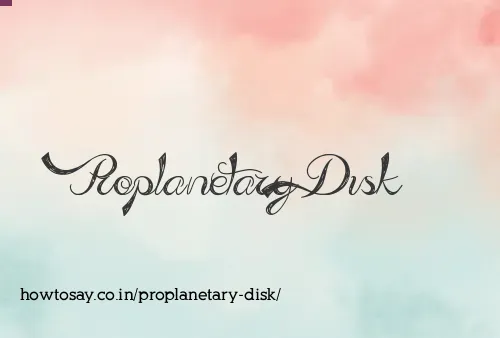 Proplanetary Disk