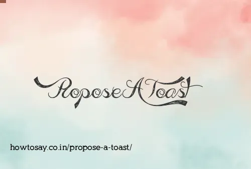 Propose A Toast