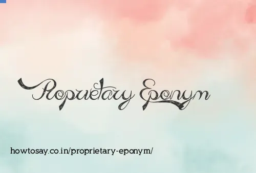 Proprietary Eponym