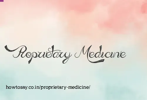 Proprietary Medicine