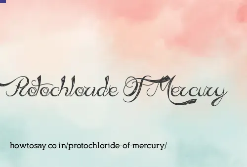 Protochloride Of Mercury