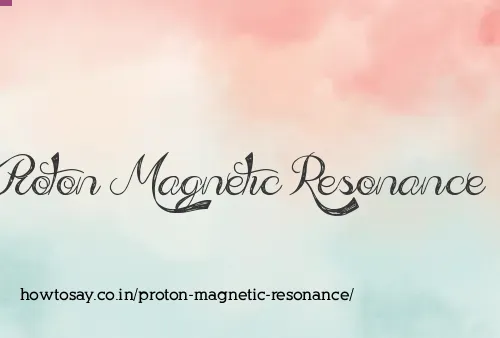 Proton Magnetic Resonance