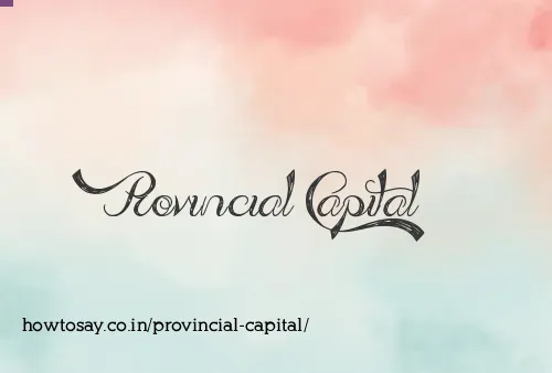 Provincial Capital