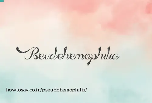 Pseudohemophilia