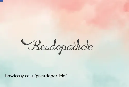 Pseudoparticle