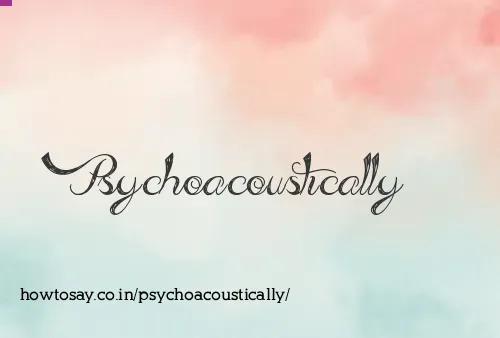 Psychoacoustically