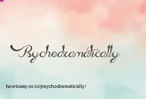 Psychodramatically