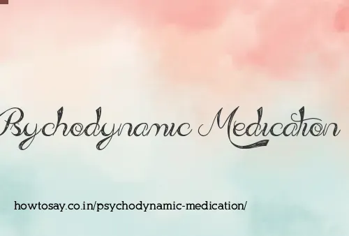 Psychodynamic Medication
