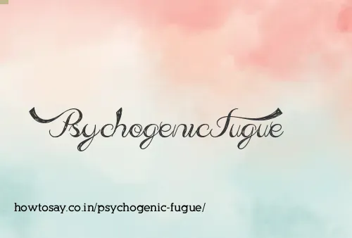 Psychogenic Fugue