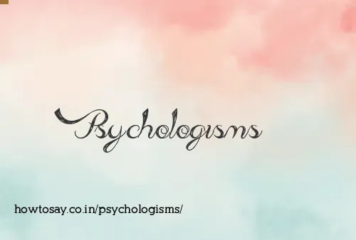 Psychologisms