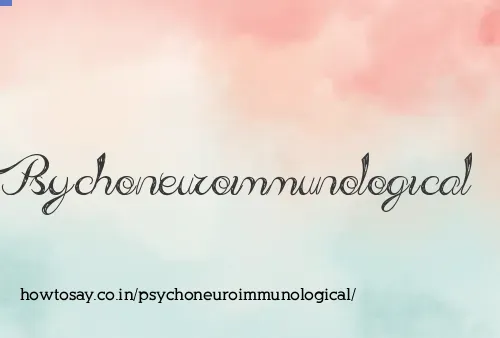 Psychoneuroimmunological
