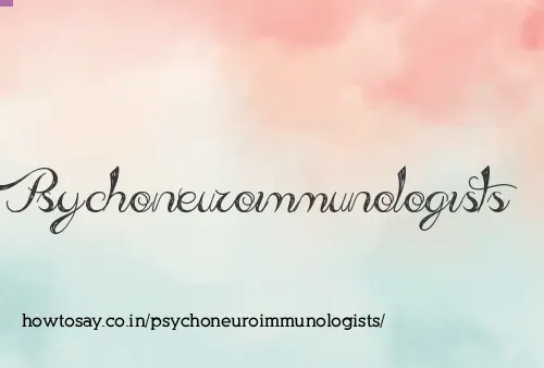 Psychoneuroimmunologists