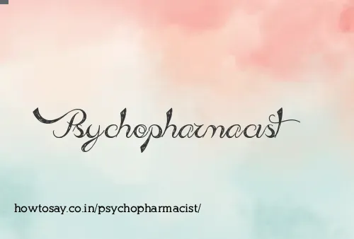 Psychopharmacist