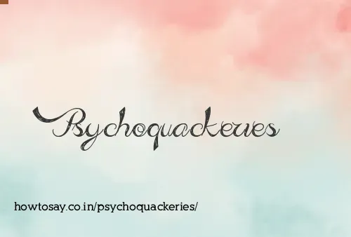 Psychoquackeries