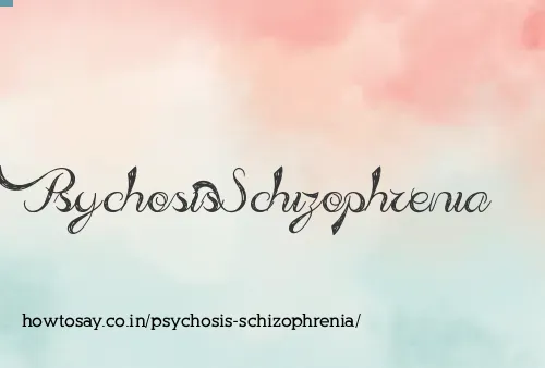 Psychosis Schizophrenia