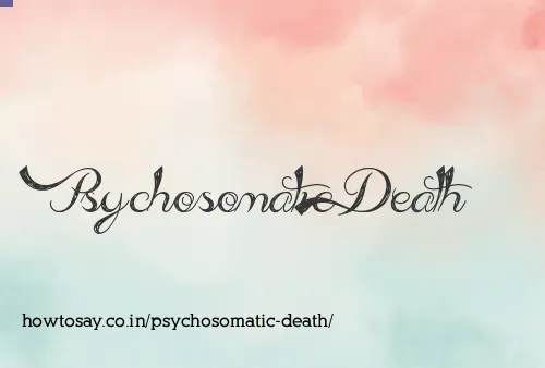 Psychosomatic Death