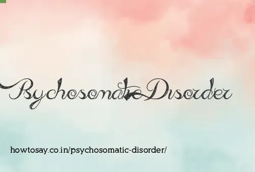 Psychosomatic Disorder