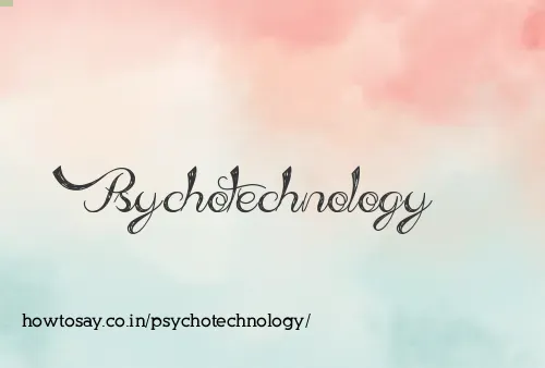 Psychotechnology
