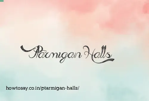 Ptarmigan Halls