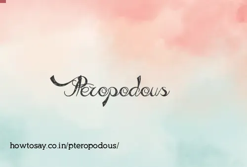 Pteropodous