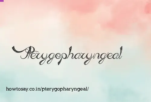 Pterygopharyngeal