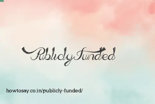 Publicly Funded