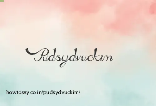 Pudsydvuckim