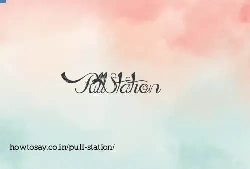 Pull Station