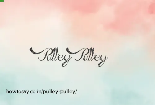 Pulley Pulley