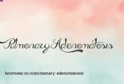 Pulmonary Adenomatosis