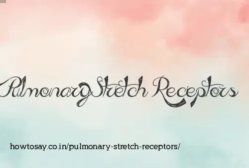 Pulmonary Stretch Receptors