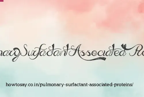 Pulmonary Surfactant Associated Proteins
