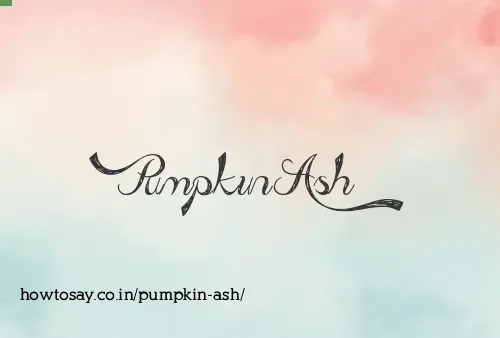 Pumpkin Ash