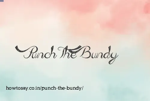Punch The Bundy