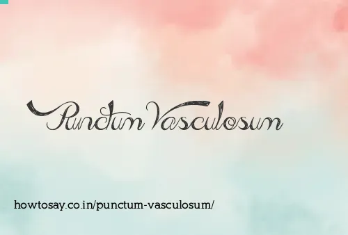 Punctum Vasculosum