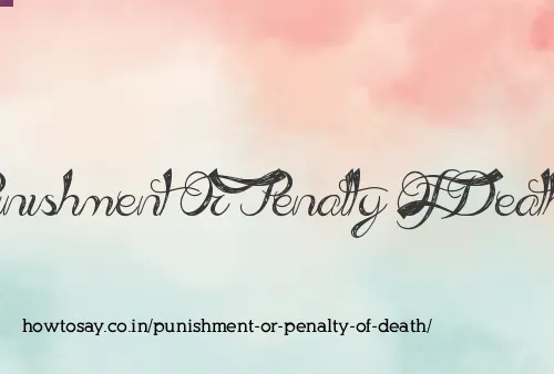 Punishment Or Penalty Of Death