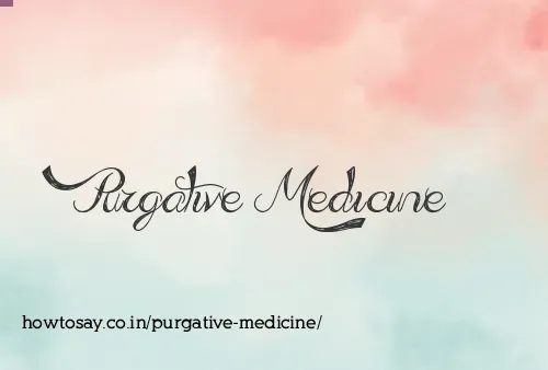 Purgative Medicine