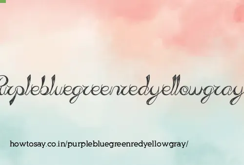 Purplebluegreenredyellowgray